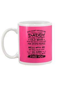 You Can't Scare Me I Have A Crazy Daddy Mug