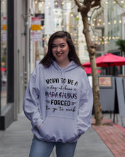 Load image into Gallery viewer, Born To Be A Stay At Home Mamasaurus Forced To Go To Work Hoodie
