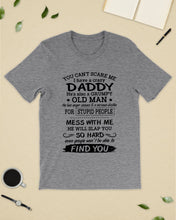 Load image into Gallery viewer, You Can&#39;t Scare Me I Have A Crazy Daddy Guys Tee
