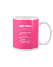 Load image into Gallery viewer, Application To Date My Daughter Funny Gifts Mug
