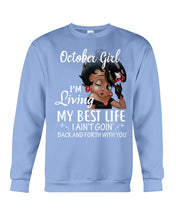 Load image into Gallery viewer, Birthday Gift For October Girl I'm Living My Best Life I Ain't Goin' Back Sweatshirt
