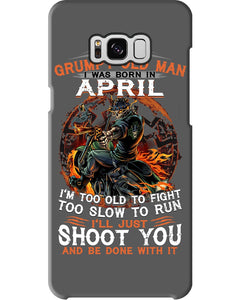 A Grumpy Old Man Was Born In April Will Shoot You For Birthday Gift Phone case