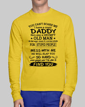 Load image into Gallery viewer, You Can&#39;t Scare Me I Have A Crazy Daddy Unisex Long Sleeve
