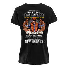 Load image into Gallery viewer, Before You Hurt My Daughter  You Need To Know My Guns Just Love Ladies Tee
