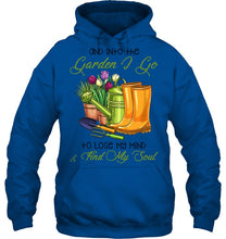 Load image into Gallery viewer, And Into The Garden I Go To Lose My Mind And I Find My Soul Hoodie
