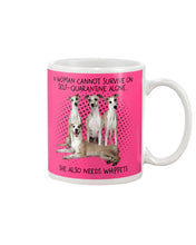 Load image into Gallery viewer, A Woman Cannot Survive On Self-Quarantine Alone She Also Needs Whippet Mug
