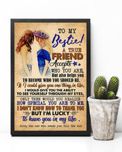 Load image into Gallery viewer, A True Friend Accepts Who You Are Gift For Bestie Vertical Poster
