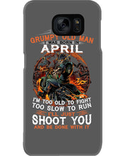 Load image into Gallery viewer, A Grumpy Old Man Was Born In April Will Shoot You For Birthday Gift Phone case

