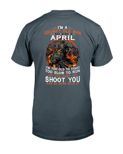 A Grumpy Old Man Was Born In April Will Shoot You For Birthday Gift Guys Tee