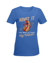 Load image into Gallery viewer, Admit It You Want To Taste My Wiener Gift For Friends Ladies Tee
