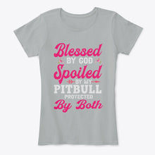 Load image into Gallery viewer, Blessed By God Spoiled By My Pitbull Protected By Both Ladies Tee
