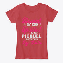 Load image into Gallery viewer, Blessed By God Spoiled By My Pitbull Protected By Both Ladies Tee
