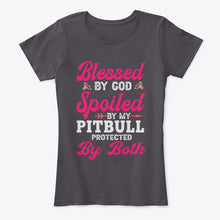 Load image into Gallery viewer, Blessed By God Spoiled By My Pitbull Protected By Both Ladies Tee
