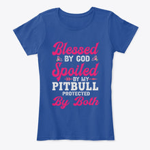 Load image into Gallery viewer, Blessed By God Spoiled By My Pitbull Protected By Both Ladies Tee
