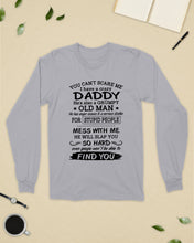 Load image into Gallery viewer, You Can&#39;t Scare Me I Have A Crazy Daddy Unisex Long Sleeve
