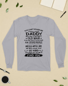 You Can't Scare Me I Have A Crazy Daddy Unisex Long Sleeve