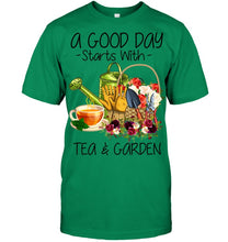 Load image into Gallery viewer, A Good Day Starts With Tea And Garden  Special Custom Design Guys Tee

