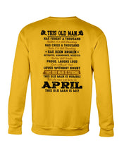 Load image into Gallery viewer, April Old Man Has Fought A Thousand Battles Trending For Birthday Gift Sweatshirt
