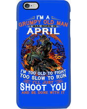 Load image into Gallery viewer, A Grumpy Old Man Was Born In April Will Shoot You For Birthday Gift Phone case
