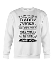 Load image into Gallery viewer, You Can&#39;t Scare Me I Have A Crazy Daddy Sweatshirt
