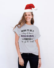 Load image into Gallery viewer, Born To Be A Stay At Home Mamasaurus Forced To Go To Work Guys Tee

