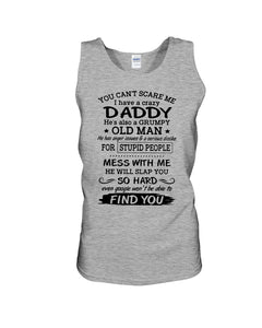 You Can't Scare Me I Have A Crazy Daddy Unisex Tank Top