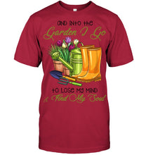 Load image into Gallery viewer, And Into The Garden I Go To Lose My Mind And I Find My Soul Guys Tee
