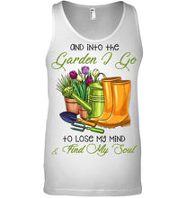 Load image into Gallery viewer, And Into The Garden I Go To Lose My Mind And I Find My Soul Unisex Tank Top
