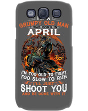 Load image into Gallery viewer, A Grumpy Old Man Was Born In April Will Shoot You For Birthday Gift Phone case
