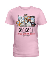 Load image into Gallery viewer, 2020 The Year When Shit Got Real Special Custom Design Ladies Tee
