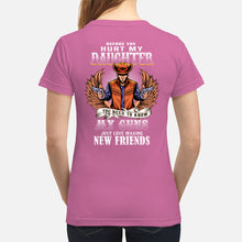 Load image into Gallery viewer, Before You Hurt My Daughter  You Need To Know My Guns Just Love Ladies Tee
