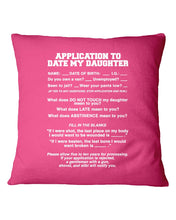 Load image into Gallery viewer, Application To Date My Daughter Funny Gifts Pillow Cover
