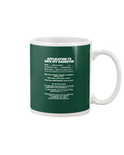 Load image into Gallery viewer, Application To Date My Daughter Funny Gifts Mug
