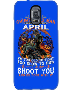 A Grumpy Old Man Was Born In April Will Shoot You For Birthday Gift Phone case