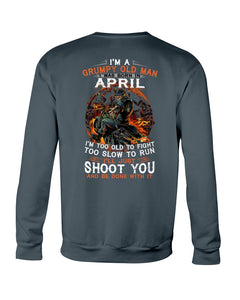 A Grumpy Old Man Was Born In April Will Shoot You For Birthday Gift Sweatshirt