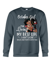 Load image into Gallery viewer, Birthday Gift For October Girl I'm Living My Best Life I Ain't Goin' Back Sweatshirt
