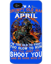 Load image into Gallery viewer, A Grumpy Old Man Was Born In April Will Shoot You For Birthday Gift Phone case
