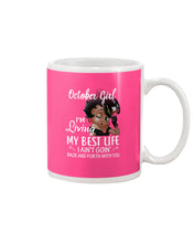 Load image into Gallery viewer, Birthday Gift For October Girl I'm Living My Best Life I Ain't Goin' Back Mug

