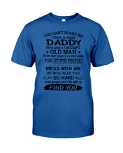 Load image into Gallery viewer, You Can&#39;t Scare Me I Have A Crazy Daddy Guys Tee

