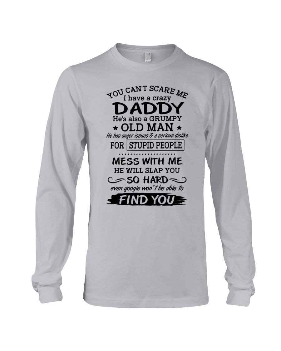 You Can't Scare Me I Have A Crazy Daddy Unisex Long Sleeve