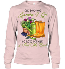 Load image into Gallery viewer, And Into The Garden I Go To Lose My Mind And I Find My Soul Unisex Long Sleeve
