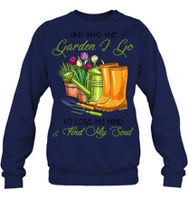 Load image into Gallery viewer, And Into The Garden I Go To Lose My Mind And I Find My Soul Sweatshirt

