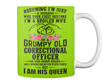 Load image into Gallery viewer, Assuming I'm Just Woman  - I'm A Spoiled Wife Of A Grumpy Old Correctional Officer Mug
