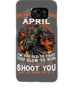 A Grumpy Old Man Was Born In April Will Shoot You For Birthday Gift Phone case