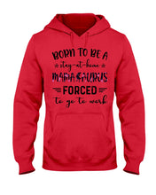 Load image into Gallery viewer, Born To Be A Stay At Home Mamasaurus Forced To Go To Work Hoodie
