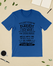 Load image into Gallery viewer, You Can&#39;t Scare Me I Have A Crazy Daddy Guys Tee
