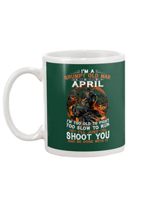 A Grumpy Old Man Was Born In April Will Shoot You For Birthday Gift Mug