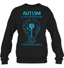 Load image into Gallery viewer, Autism Is Not A Disease It's Borderline Genius Special Custom Design Sweatshirt
