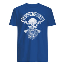 Load image into Gallery viewer, Bearded Til I Die Merchandise Special Custom Design Guys Tee
