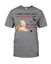 Load image into Gallery viewer, A Woman Can't Survive On Self-quarantine Alone Also Needs Golden Doodle Guys Tee
